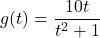 g(t) = \dfrac{10t}{t^2+1}