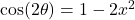 \cos(2\theta) = 1 - 2x^2