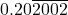 0.20\overline{2002}