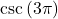 \csc \left( 3\pi \right)