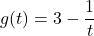 g(t) = 3-\dfrac{1}{t}