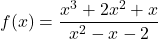 f(x) = \dfrac{x^3+2x^2+x}{x^2-x-2}