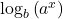 \log_{b}\left(a^{x}\right)