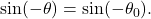 \sin(-\theta) = \sin(-\theta_{0}).