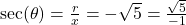 \sec(\theta) = \frac{r}{x} = -\sqrt{5} = \frac{\sqrt{5}}{-1}