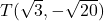 T(\sqrt{3}, -\sqrt{20})