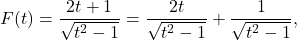 \[ F(t) = \dfrac{2t+1}{\sqrt{t^2-1}} = \dfrac{2t}{\sqrt{t^2-1}} + \dfrac{1}{\sqrt{t^2-1}},\]