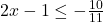 2x - 1 \leq -\frac{10}{11}