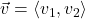 \vec{v} = \left<v_{1}, v_{2}\right>