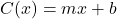 C(x) = mx + b