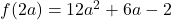 f(2a) = 12a^2+6a-2