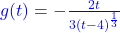 \textcolor{blue}{g(t) = -\frac{2t}{3(t-4)^{\frac{1}{3}}}}