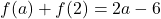 f(a) + f(2) = 2a-6