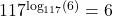 117^{\log_{117}(6)}=6