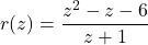 r(z) = \dfrac{z^2-z-6}{z+1}