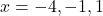 x = -4, -1, 1