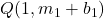 Q(1, m_{1} + b_{1})