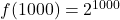 f(1000) = 2^{1000}