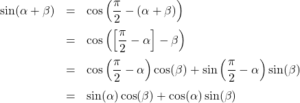 \[ \begin{array}{rcl} \sin(\alpha + \beta) & = & \cos\left( \dfrac{\pi}{2} - (\alpha + \beta) \right) \\ [10pt] & = & \cos\left( \left[\dfrac{\pi}{2} - \alpha \right] - \beta \right) \\ [10pt] & = & \cos\left(\dfrac{\pi}{2} - \alpha \right) \cos(\beta) + \sin\left(\dfrac{\pi}{2} - \alpha \right)\sin(\beta) \\ [10pt] & = & \sin(\alpha) \cos(\beta) + \cos(\alpha) \sin(\beta) \\ \end{array} \]