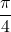 \dfrac{\pi}{4}