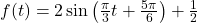 f(t) = 2 \sin\left(\frac{\pi}{3} t + \frac{5\pi}{6} \right) + \frac{1}{2}