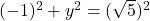 (-1)^2+y^2=(\sqrt{5})^2