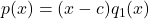 p(x) = (x-c)q_{1}(x)