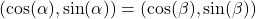 (\cos(\alpha), \sin(\alpha)) = (\cos(\beta), \sin(\beta))