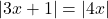 |3x+1| = |4x|