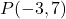 P(-3,7)