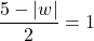 \dfrac{5 - |w|}{2} = 1