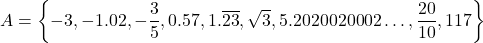 A = \left\{ -3, -1.02, -\dfrac{3}{5}, 0.57, 1.\overline{23}, \sqrt{3}, 5.2020020002 \ldots, \dfrac{20}{10}, 117 \right\}