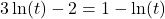 3\ln(t)-2=1-\ln(t)