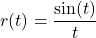 r(t) = \dfrac{\sin(t)}{t}