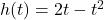 h(t) = 2t-t^2