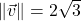 \|\vec{v}\| = 2\sqrt{3}