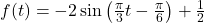 f(t) = -2 \sin\left(\frac{\pi}{3} t - \frac{\pi}{6}\right) + \frac{1}{2}