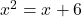 x^2=x+6