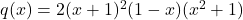 q(x) = 2 (x+1)^2(1-x)(x^2+1)