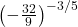 \left(-\frac{32}{9}\right)^{-3/5}