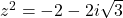 z^2 = -2-2i\sqrt{3}