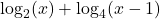 \log_{2}(x) + \log_{4}(x-1)