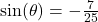 \sin(\theta) = -\frac{7}{25}