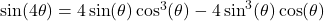 \sin(4\theta) = 4\sin(\theta)\cos^{3}(\theta) - 4\sin^{3}(\theta)\cos(\theta)