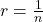 r = \frac{1}{n}