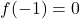 f(-1) =0