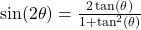 \; \sin(2\theta) = \frac{2\tan(\theta)}{1 + \tan^{2}(\theta)}