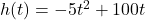 h(t) = -5t^2+100t