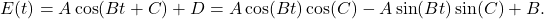 \[E(t) = A \cos(B t + C) + D = A\cos(B t) \cos(C) - A \sin(B t) \sin(C) + B.\]