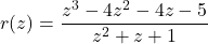 r(z) = \dfrac{z^3-4z^2-4z-5}{z^2+z+1}